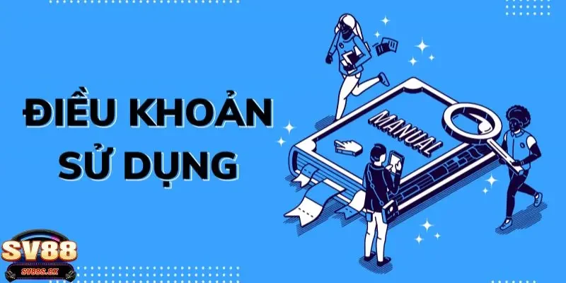 điều khoản sử dụng SV88 Trách nhiệm của người chơi và nhà cái theo điều khoản sử dụng